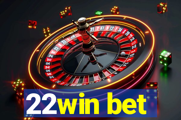 22win bet